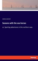 Seasons with the sea-horses