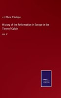 History of the Reformation in Europe in the Time of Calvin