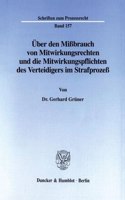 Uber Den Missbrauch Von Mitwirkungsrechten Und Die Mitwirkungspflichten Des Verteidigers Im Strafprozess