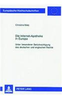 Die Internet-Apotheke in Europa: Unter Besonderer Beruecksichtigung Des Deutschen Und Englischen Rechts