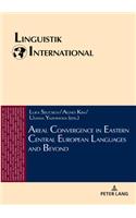 Areal Convergence in Eastern Central European Languages and Beyond