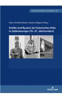 Antike und Byzanz als historisches Erbe in Suedosteuropa vom 19.-21. Jahrhundert