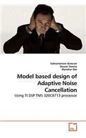 Model based design of Adaptive Noise Cancellation