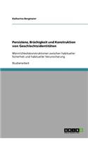 Persistenz, Brüchigkeit und Konstruktion von Geschlechtsidentitäten: Männlichkeitskonstruktionen zwischen habitueller Sicherheit und habitueller Verunsicherung