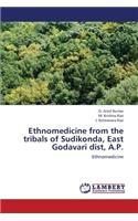 Ethnomedicine from the Tribals of Sudikonda, East Godavari Dist, A.P.