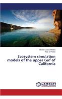 Ecosystem Simulation Models of the Upper Guf of California