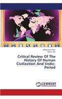 Critical Review of the History of Human Civilization and Vedic- Period