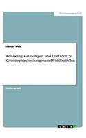 Well-being. Grundlagen und Leitfaden zu Konsensentscheidungen und Wohlbefinden