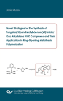 Novel Strategies for the Synthesis of Tungsten(VI) and Molybdenum(VI) Imido/Oxo Alkylidene NHC Complexes and Their Application in Ring-Opening Metathesis Polymerization