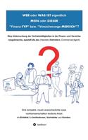 WER oder WAS IST eigentlich MEIN oder DIESER "Finanz-TYP" bzw. "Versicherungs-MENSCH"?: Eine Untersuchung der Vertriebstätigkeiten in der Finanz- und Versicherungsbranche, speziell die des (Handels-)Vertreters (Commercial Agent).