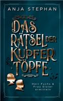 Das Rätsel der Kupfertöpfe: Herr Fuchs und Frau Elster ermitteln Band 2