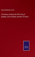 History of Henry the Fifth