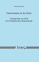 Unternehmen in Der Krise - Losungswege Aus Sicht Der Kreditgebenden Regionalbank