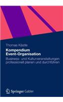 Kompendium Event-Organisation: Business- Und Kulturveranstaltungen Professionell Planen Und Durchführen