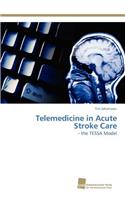 Telemedicine in Acute Stroke Care