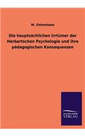 Die hauptsächlichen Irrtümer der Herbartschen Psychologie und ihre pädagogischen Konsequenzen