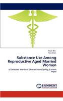 Substance Use Among Reproductive Aged Married Women