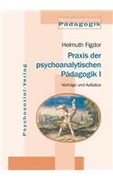 Praxis Der Psychoanalytischen Padagogik I