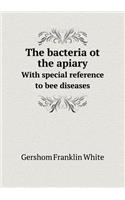 The bacteria ot the apiary With special reference to bee diseases: (English)