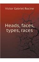 Heads, faces, types, races