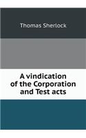 A vindication of the Corporation and Test acts: (English)