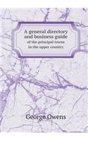 A general directory and business guide of the principal towns in the upper country