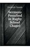Sermons Preached in Rugby School Chapel