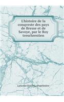 L'Histoire de la Conqveste Des Pays de Bresse Et de Savoye, Par Le Roy Treschrestien