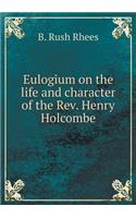 Eulogium on the life and character of the Rev. Henry Holcombe
