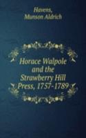 Horace Walpole and the Strawberry Hill Press, 1757-1789