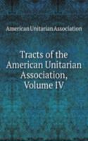 Tracts of the American Unitarian Association, Volume IV