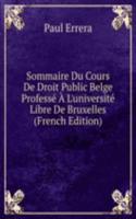 Sommaire Du Cours De Droit Public Belge Professe A L'universite Libre De Bruxelles (French Edition)