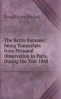 Battle Summer: Being Transcripts from Personal Observation in Paris, During the Year 1848