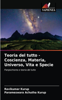 Teoria del tutto - Coscienza, Materia, Universo, Vita e Specie
