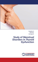 Study of Menstrual Disorders in Thyroid Dysfunction