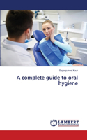 complete guide to oral hygiene