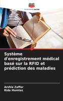 Système d'enregistrement médical basé sur la RFID et prédiction des maladies