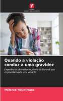 Quando a violação conduz a uma gravidez