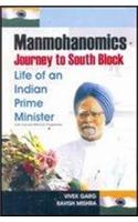 Manmohanomics: Journey to South Block (Life of an Indian Prime Minister)