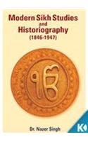 Modern Sikh Studies And Historiography(1846-1947)