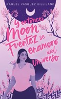 Y entonces Moon Fuentez se enamoro del universo