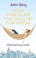 Come chocolate y no discutas con idiotas: #52 tips para la paz mental