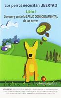 Los perros necesitan LIBERTAD I: Conocer y cuidar la SALUD COMPORTAMENTAL de los perros
