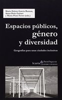 Espacios publicos, genero y diversidad: Geografias para unas ciudades inclusivas (Akademeia) (Spanish Edition)