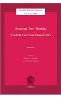 Between Two Worlds: Yiddish-German Encounters