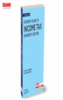Taxmann's Students' Guide to Income Tax | University Edition â€“ Flagship publication that is student-focused, simplified, and well-structured for students in commerce, accounting, and law | AY 2024-25