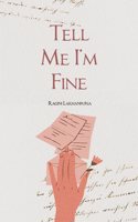 Tell me Iâ€™m fine - A collection of poetry