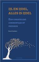 Ijl en ijdel, alles is ijdel