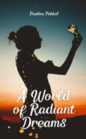 A World of Radiant Dreams