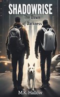 Shadowrise. The Dawn of Darkness